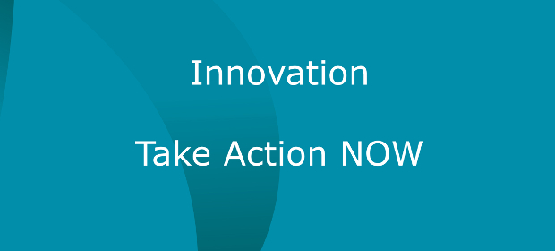 Read more about the article Innovation:  Take Action Now
