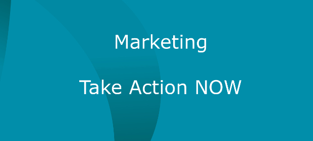 Read more about the article Marketing:  Take Action Now