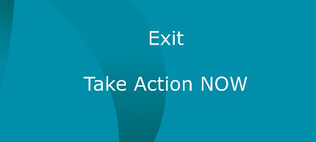 You are currently viewing Exit:  Take Action Now