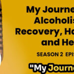 My Journey from Alcoholism to Recovery Happiness and Health